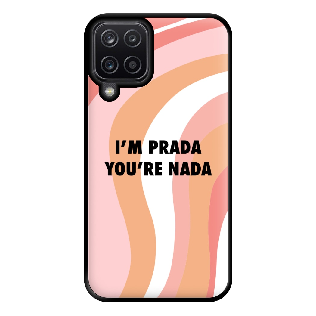 Im Prada You're Nada - Sassy Quotes Phone Case for Galaxy A12