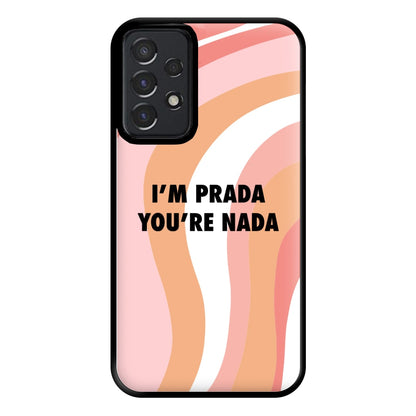 Im Prada You're Nada - Sassy Quotes Phone Case for Galaxy A52 / A52s