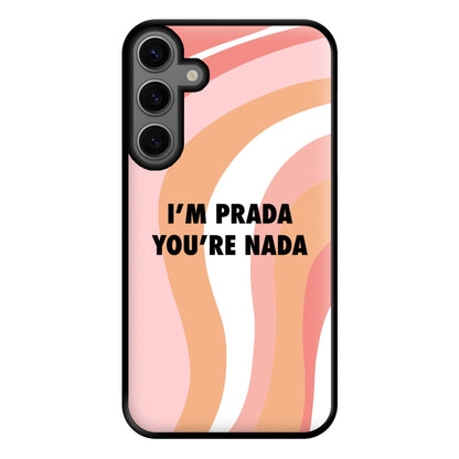 Im Prada You're Nada - Sassy Quotes Phone Case for Galaxy S23FE