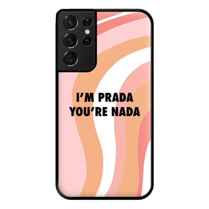 Im Prada You're Nada - Sassy Quotes Phone Case for Galaxy S21 Ultra