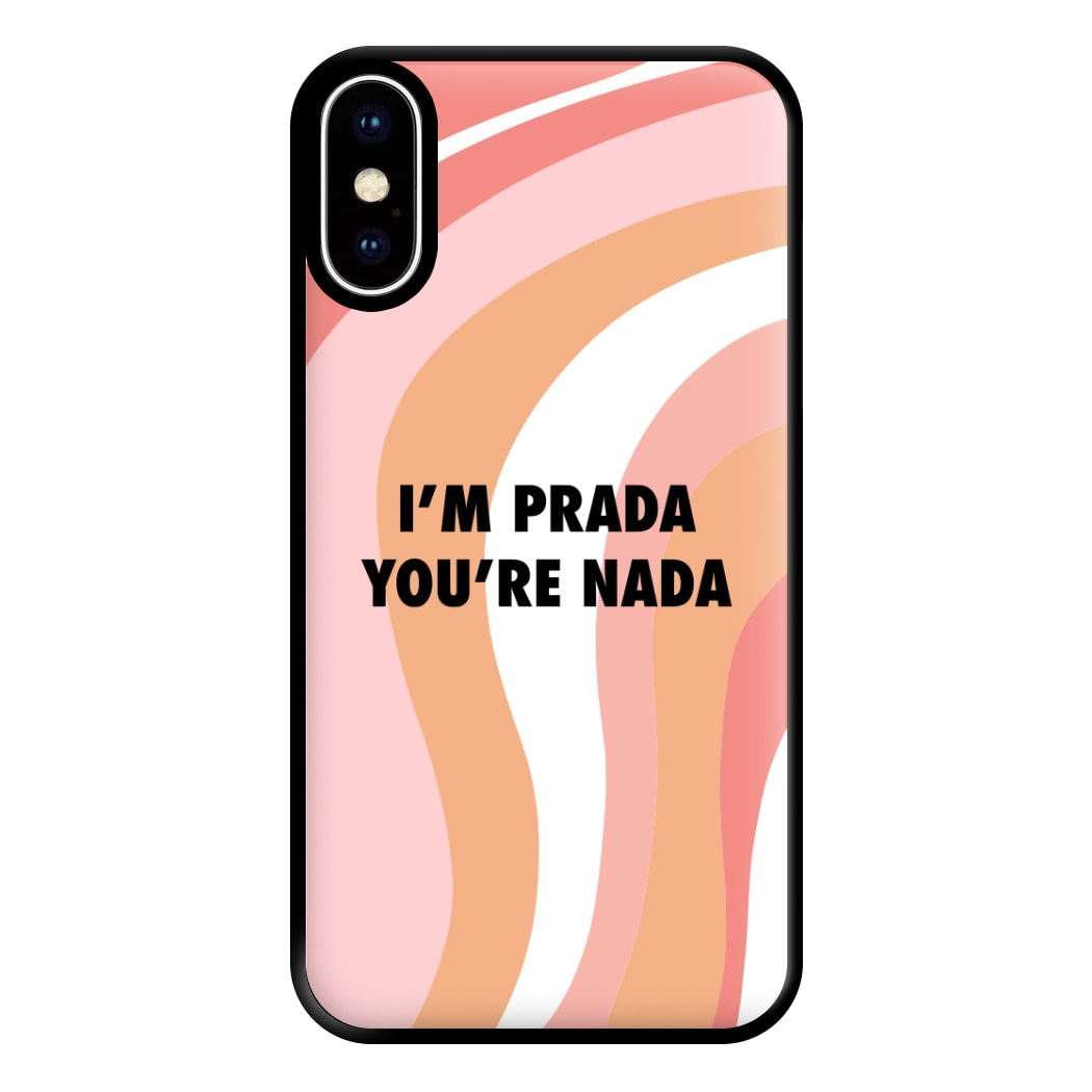 Im Prada You're Nada - Sassy Quotes Phone Case for iPhone XS Max