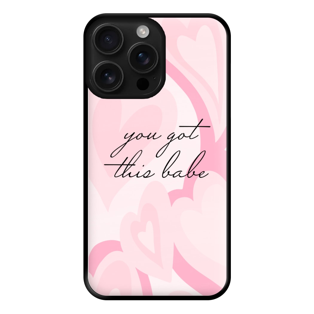 You Got This Babe - Sassy Quotes Phone Case for iPhone 16 Pro Max