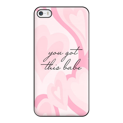 You Got This Babe - Sassy Quotes Phone Case for iPhone 5 / 5s / SE 2016