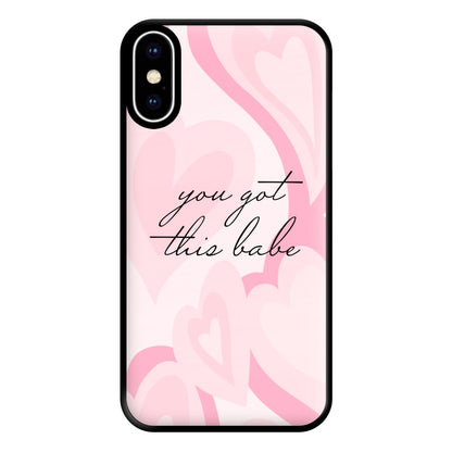 You Got This Babe - Sassy Quotes Phone Case for iPhone XS Max