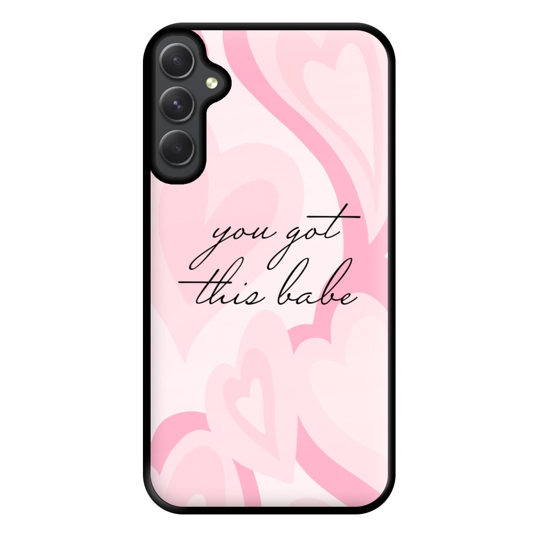 You Got This Babe - Sassy Quotes Phone Case for Galaxy A34