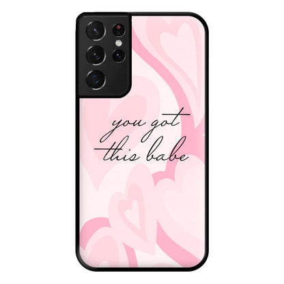 You Got This Babe - Sassy Quotes Phone Case for Galaxy S21 Ultra