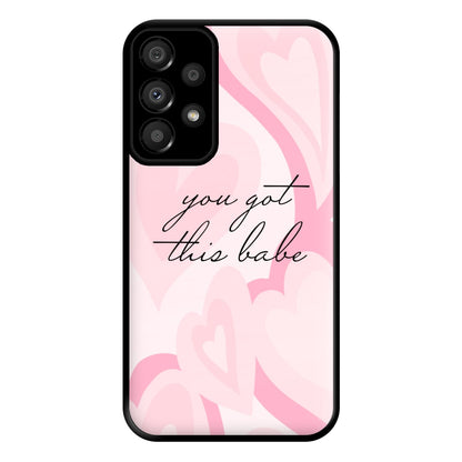 You Got This Babe - Sassy Quotes Phone Case for Galaxy A33