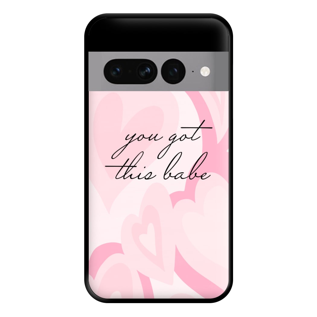 You Got This Babe - Sassy Quotes Phone Case for Google Pixel 7 Pro