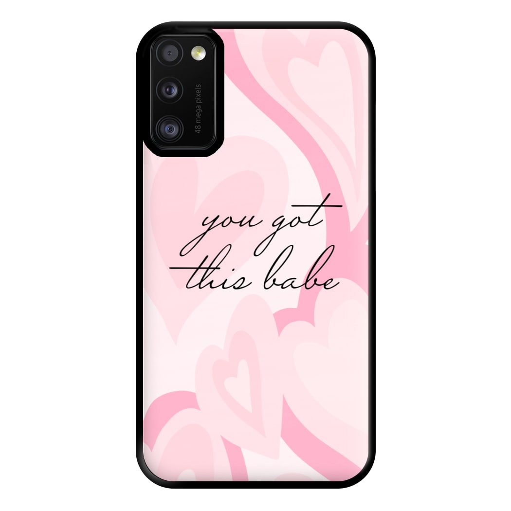 You Got This Babe - Sassy Quotes Phone Case for Galaxy A41