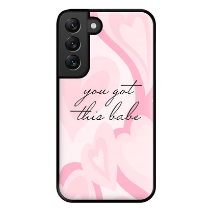 You Got This Babe - Sassy Quotes Phone Case for Galaxy S22 Plus