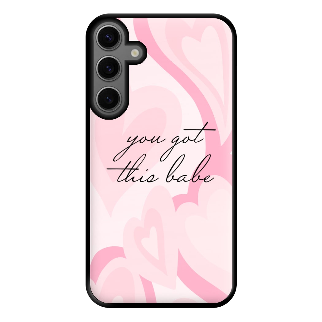 You Got This Babe - Sassy Quotes Phone Case for Galaxy S23FE