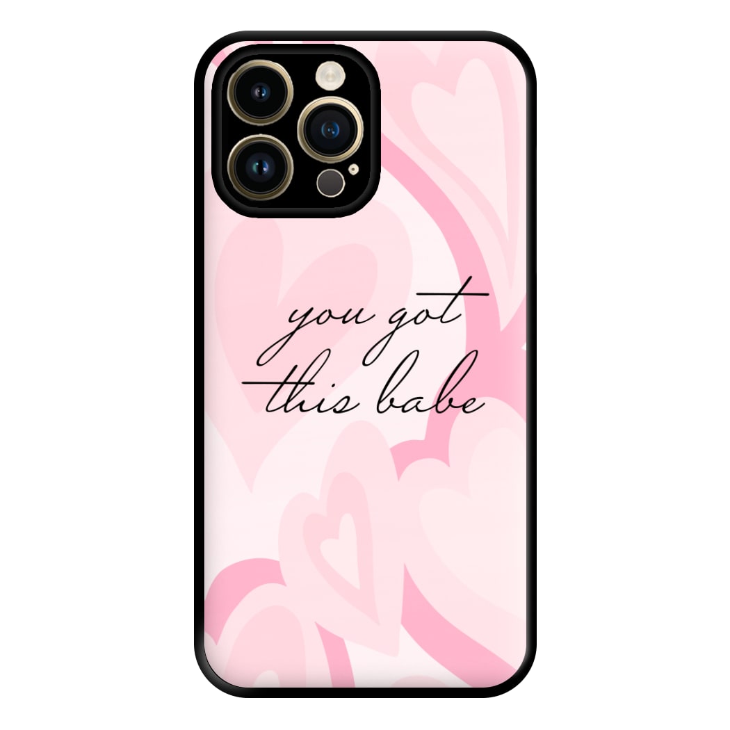 You Got This Babe - Sassy Quotes Phone Case for iPhone 14 Pro Max