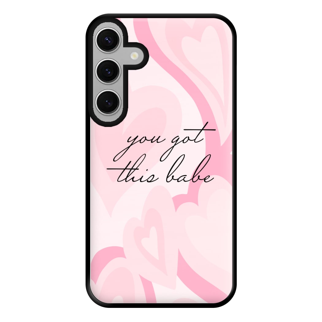 You Got This Babe - Sassy Quotes Phone Case for Galaxy S24FE