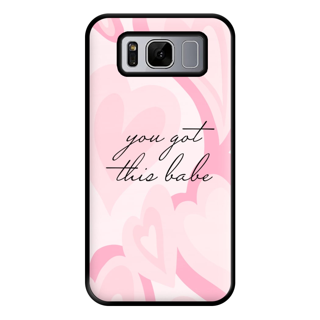 You Got This Babe - Sassy Quotes Phone Case for Galaxy S8 Plus