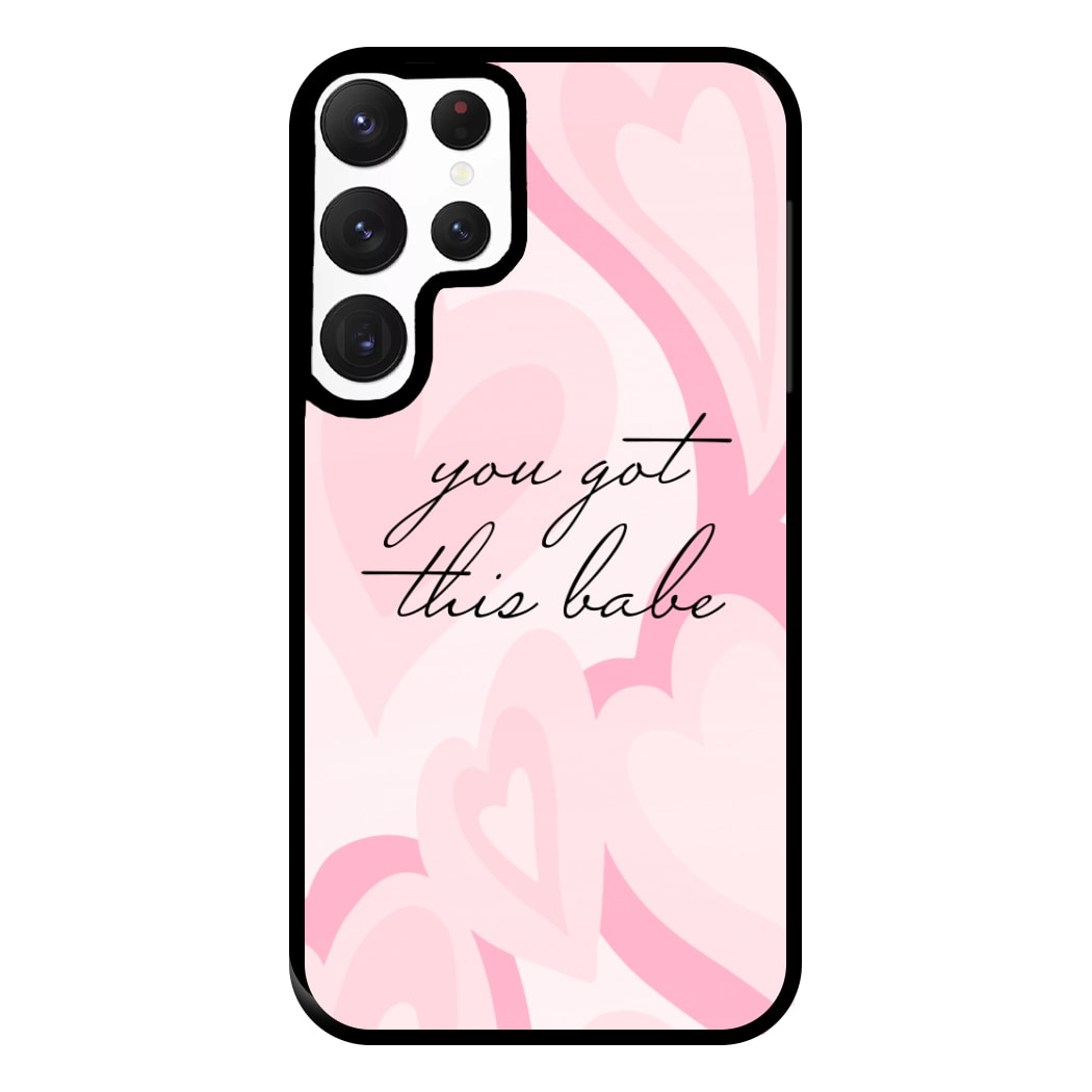 You Got This Babe - Sassy Quotes Phone Case for Galaxy S22 Ultra