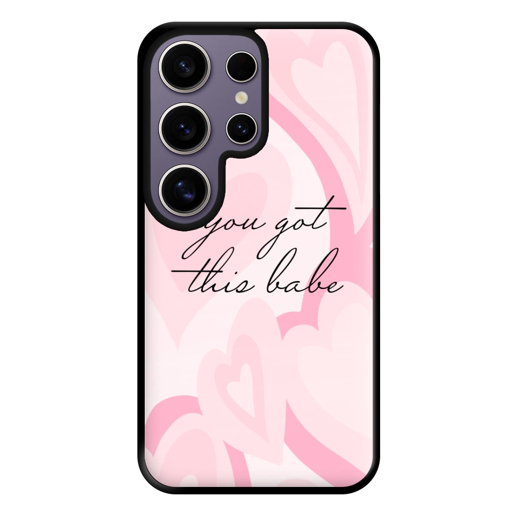 You Got This Babe - Sassy Quotes Phone Case for Galaxy S25 Ultra