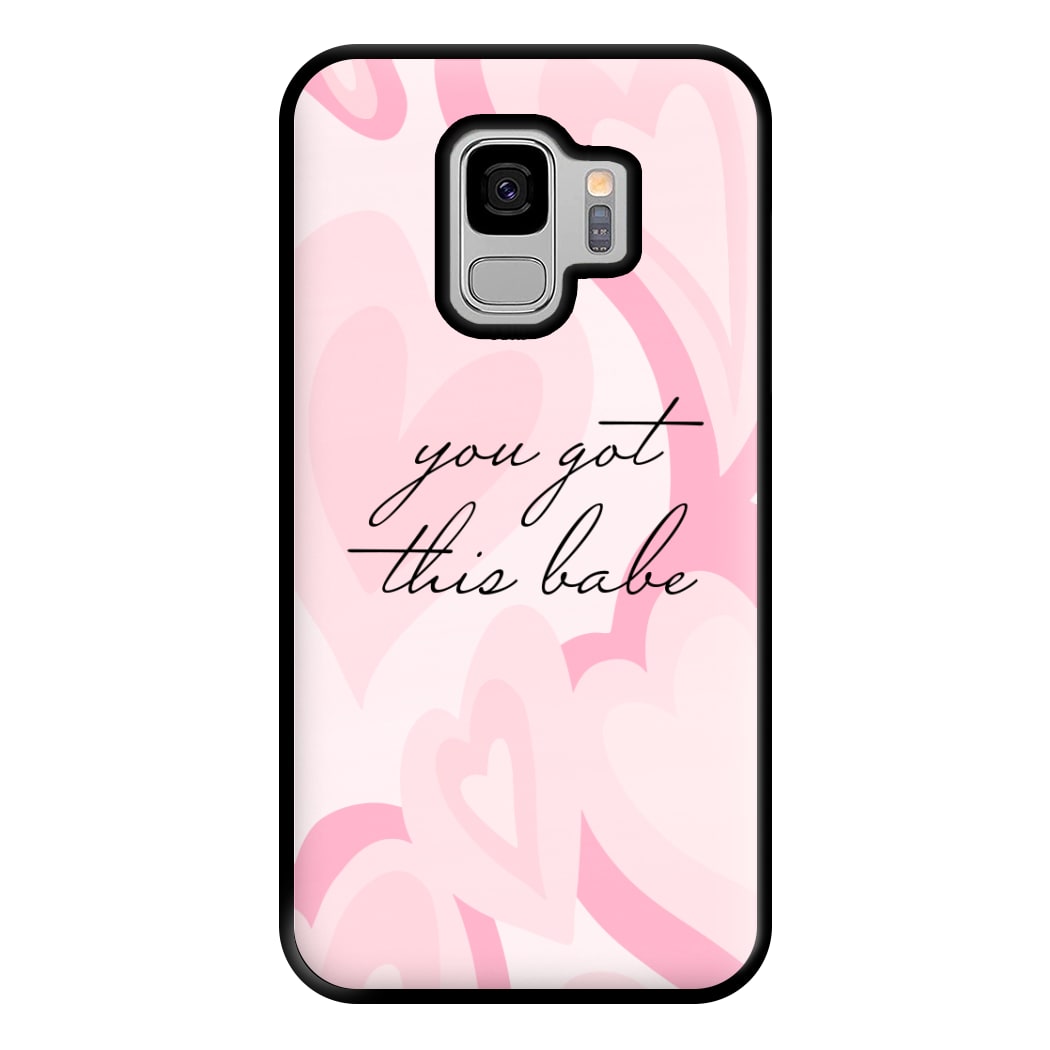 You Got This Babe - Sassy Quotes Phone Case for Galaxy S9 Plus