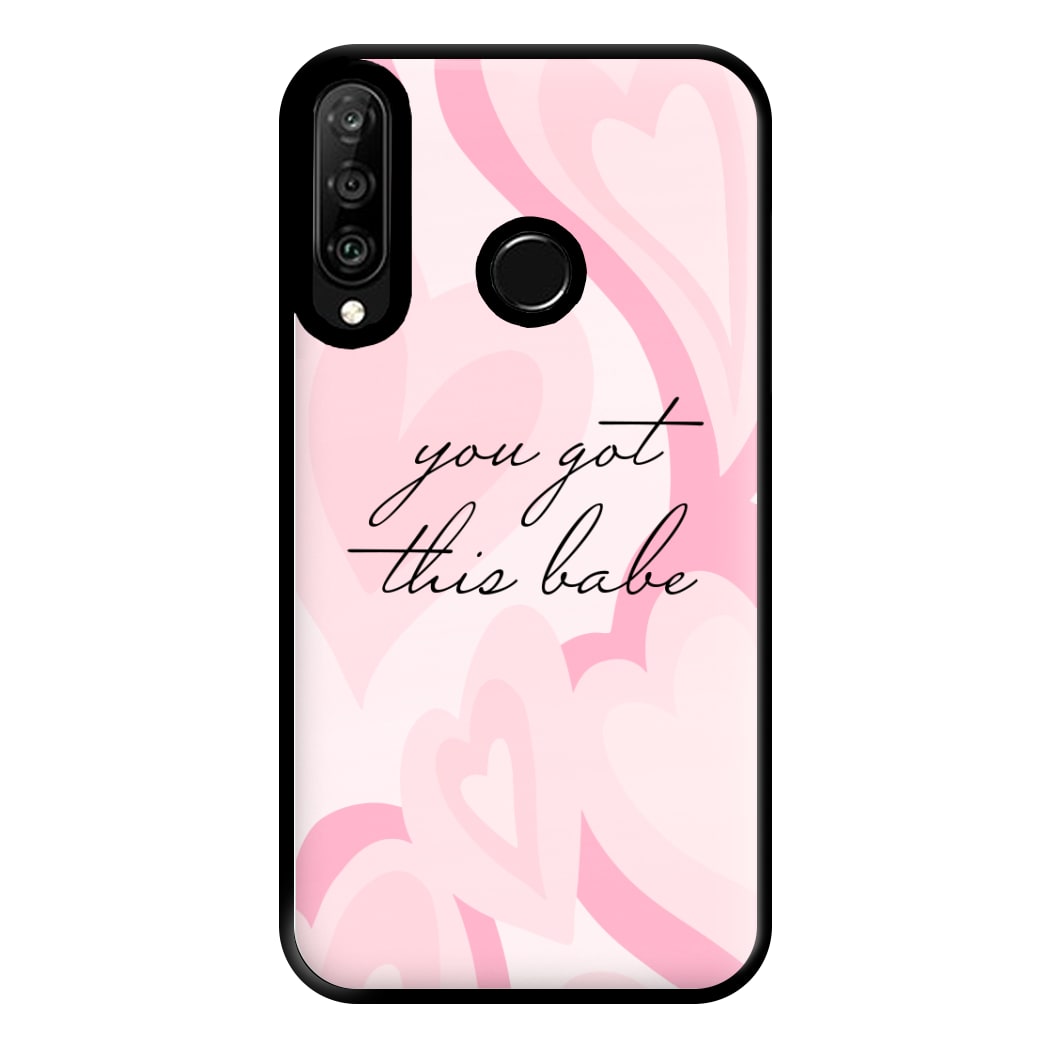 You Got This Babe - Sassy Quotes Phone Case for Huawei P30 Lite