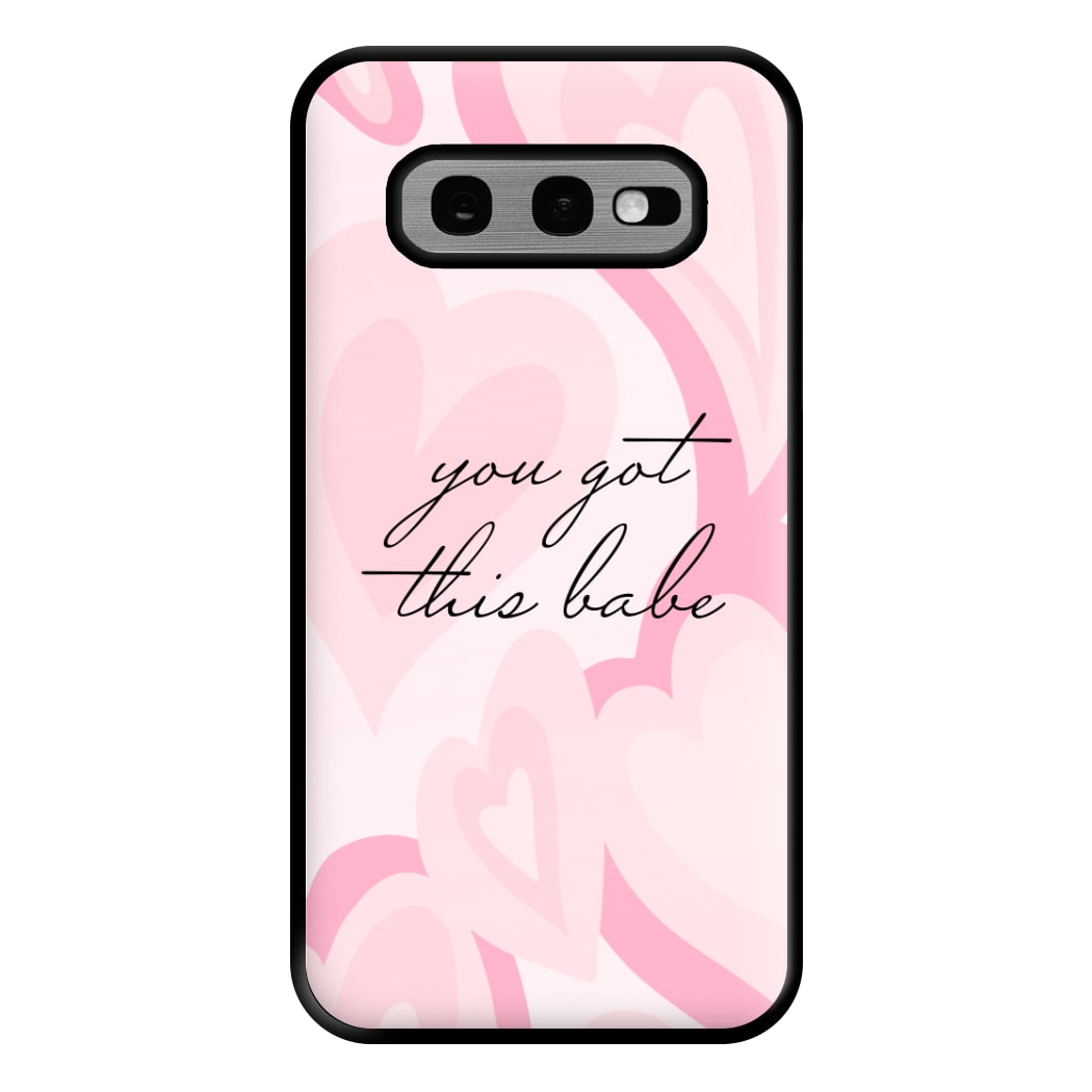 You Got This Babe - Sassy Quotes Phone Case for Galaxy S10e