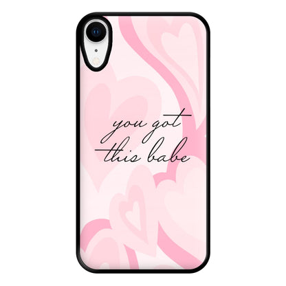 You Got This Babe - Sassy Quotes Phone Case for iPhone XR