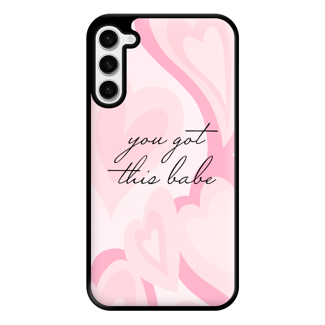 You Got This Babe - Sassy Quotes Phone Case for Galaxy S23 Plus