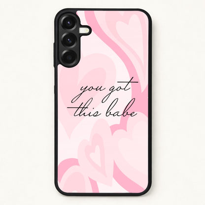 You Got This Babe - Sassy Quotes Phone Case for Galaxy A57