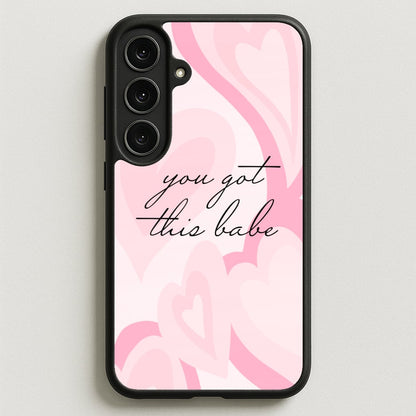 You Got This Babe - Sassy Quotes Phone Case for Galaxy S25FE
