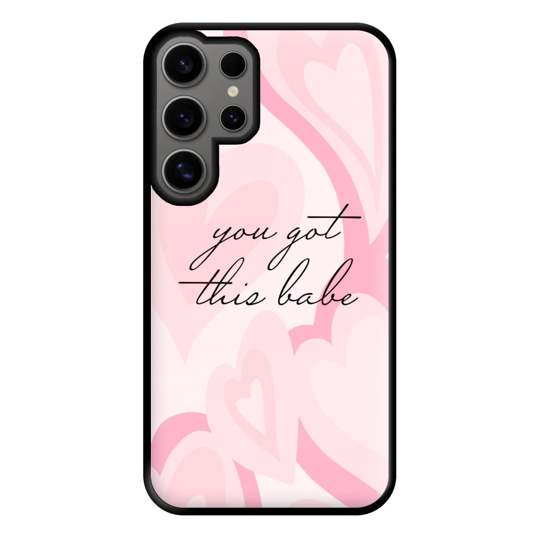 You Got This Babe - Sassy Quotes Phone Case for Galaxy S24 Ultra