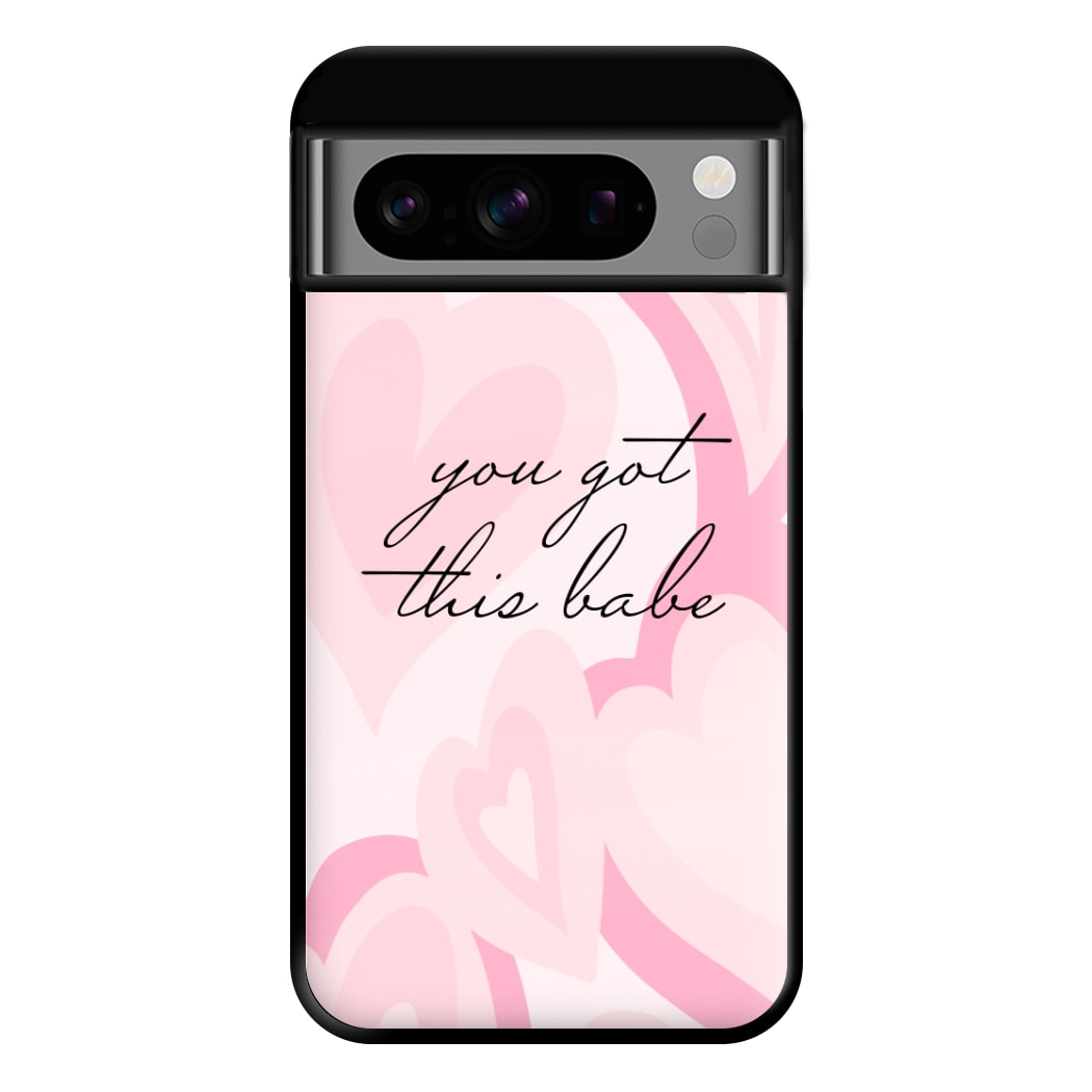 You Got This Babe - Sassy Quotes Phone Case for Google Pixel 8 Pro