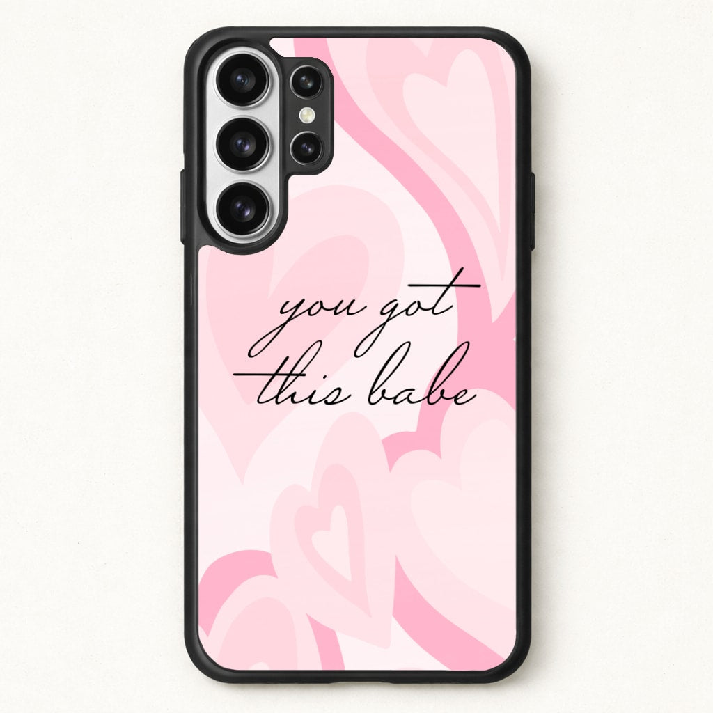 You Got This Babe - Sassy Quotes Phone Case for Galaxy S26 Ultra