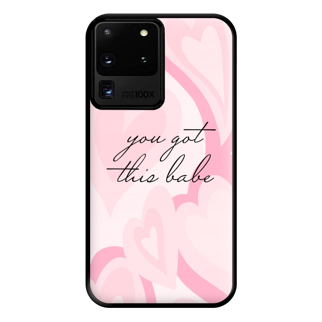 You Got This Babe - Sassy Quotes Phone Case for Galaxy S20 Ultra