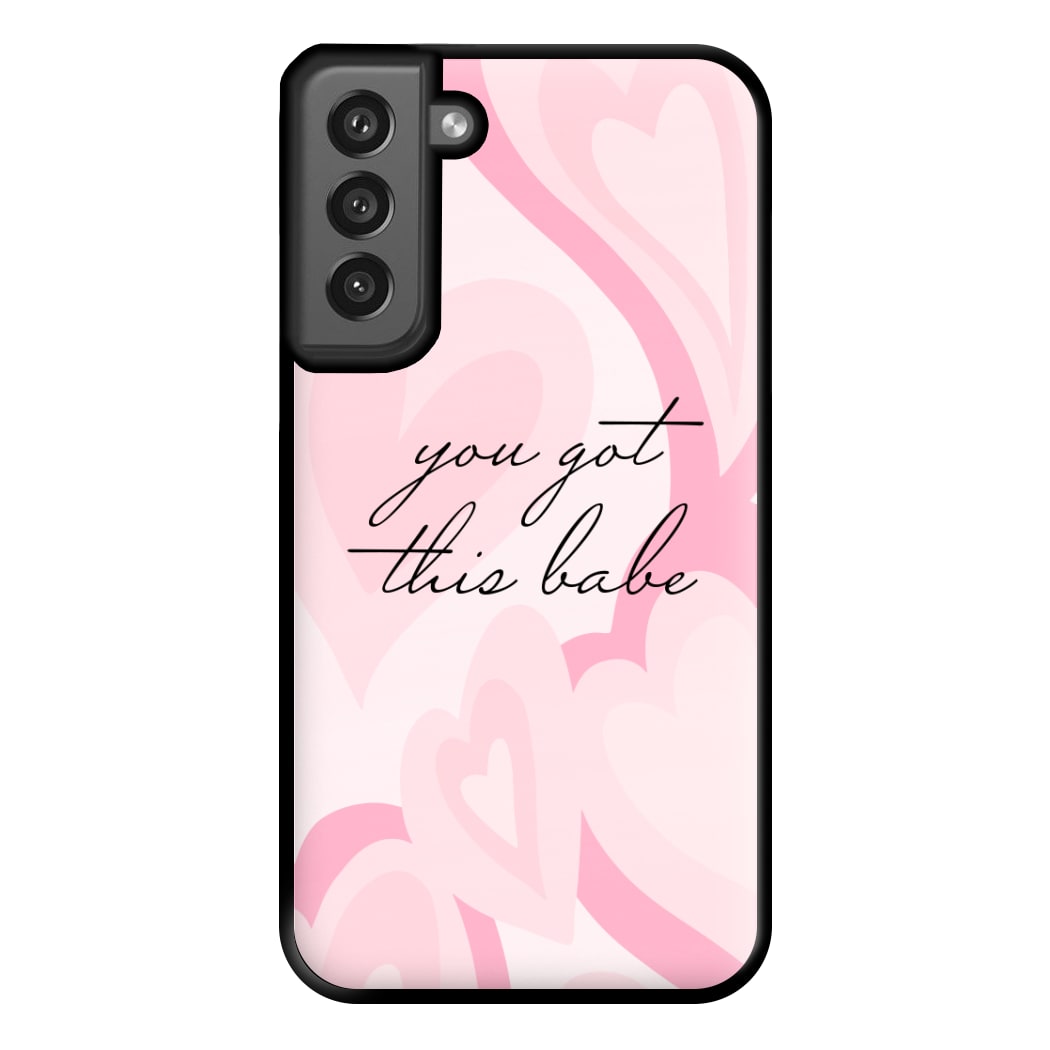 You Got This Babe - Sassy Quotes Phone Case for Galaxy S21FE