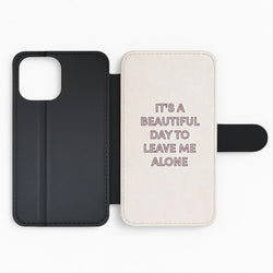 It's A Beautiful Day To Leave Me Alone Flip Phone Case