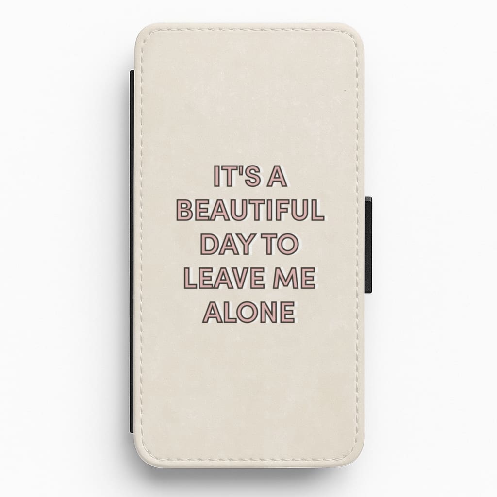 It's A Beautiful Day To Leave Me Alone Flip / Wallet Phone Case