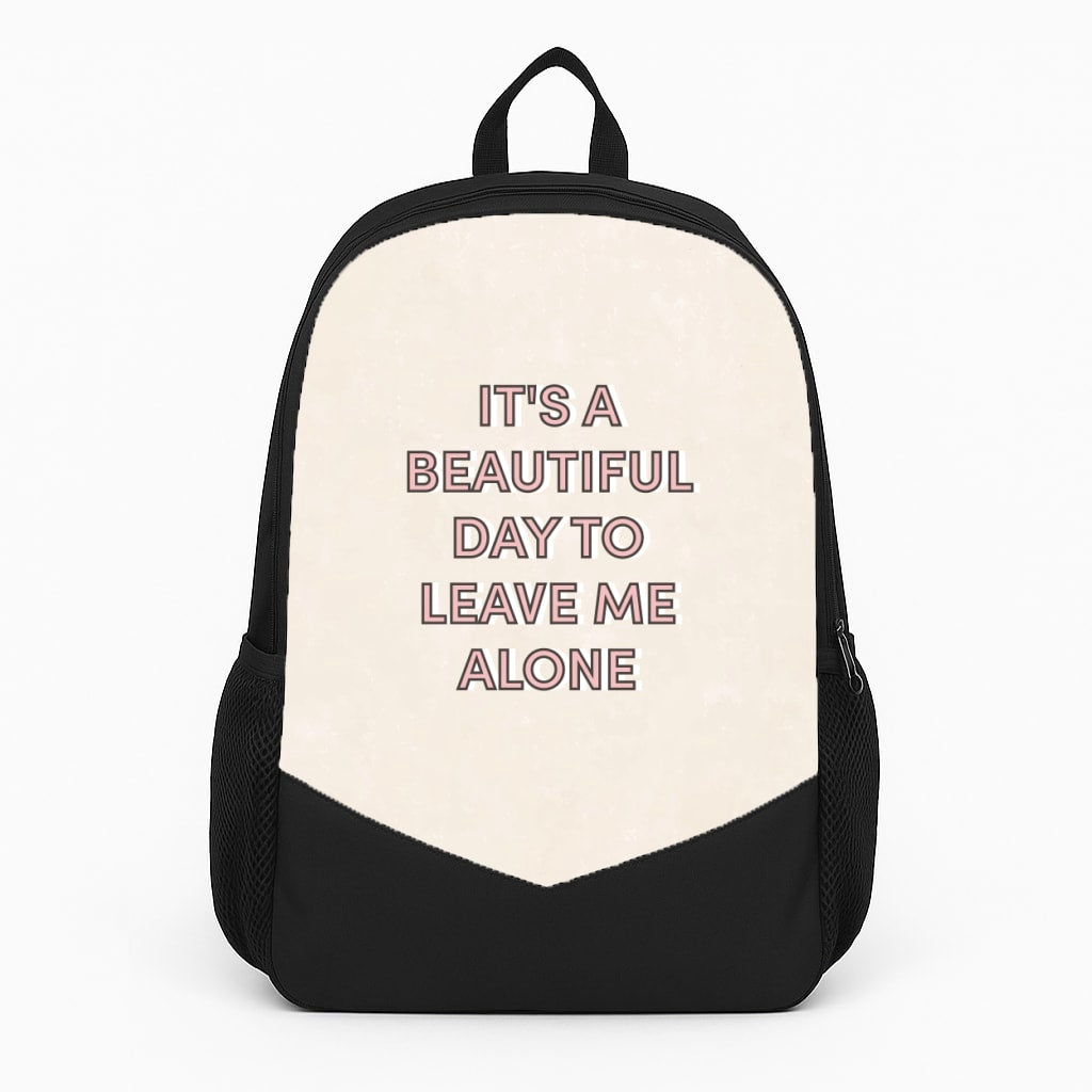 It's A Beautiful Day To Leave Me Alone Backpack
