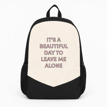 It's A Beautiful Day To Leave Me Alone Backpack