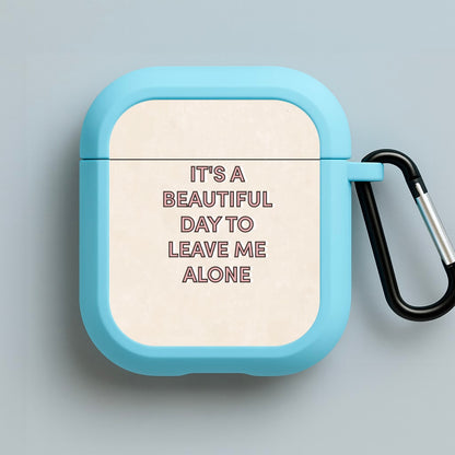 It's A Beautiful Day To Leave Me Alone Blue AirPods Case