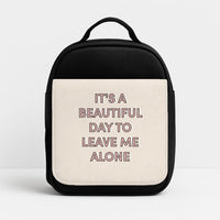 It's A Beautiful Day To Leave Me Alone Lunchbox