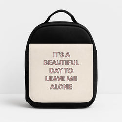It's A Beautiful Day To Leave Me Alone Insulated Lunchbox