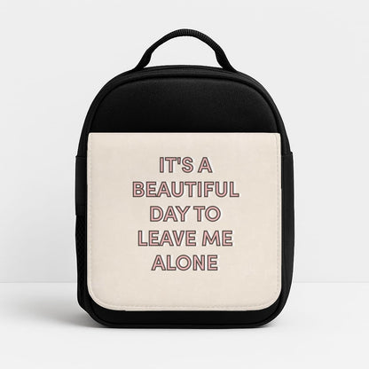 It's A Beautiful Day To Leave Me Alone Insulated Lunchbox