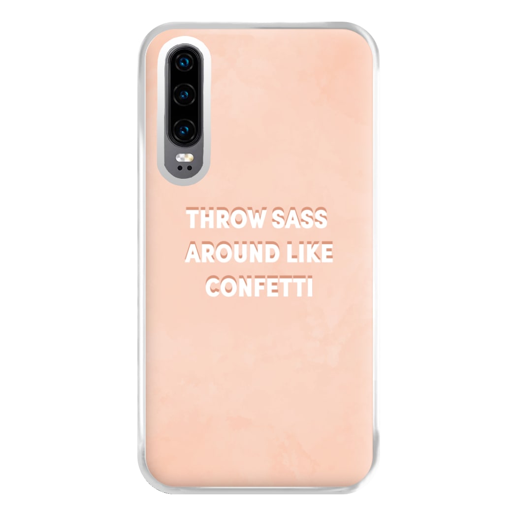 Throw Sass Around Like Confetti Phone Case for Huawei P30