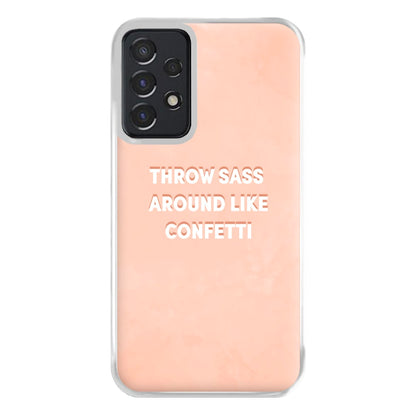 Throw Sass Around Like Confetti Phone Case for Galaxy A52 / A52s