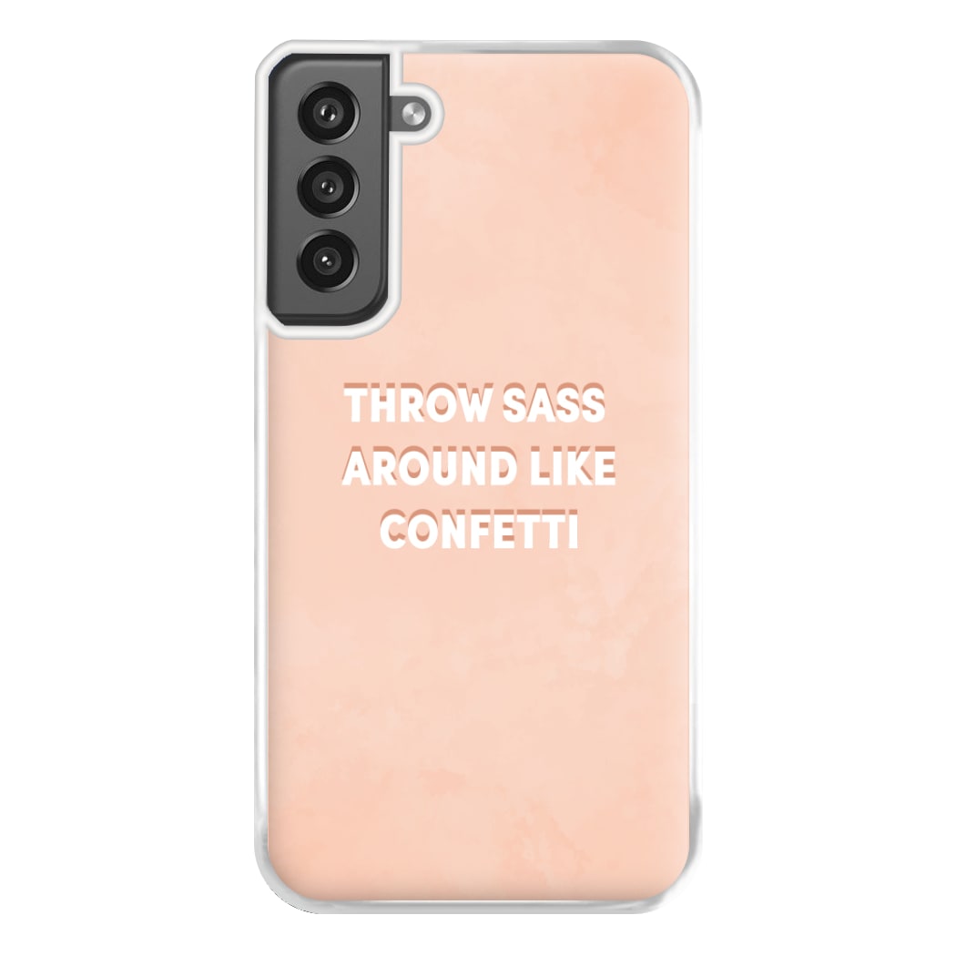 Throw Sass Around Like Confetti Phone Case for Galaxy S21FE