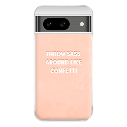 Throw Sass Around Like Confetti Phone Case for Google Pixel 8