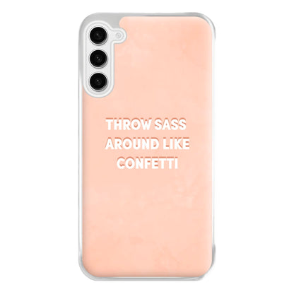 Throw Sass Around Like Confetti Phone Case for Galaxy S23FE