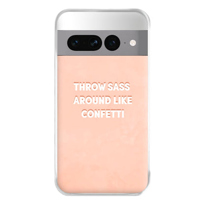 Throw Sass Around Like Confetti Phone Case for Google Pixel 7 Pro