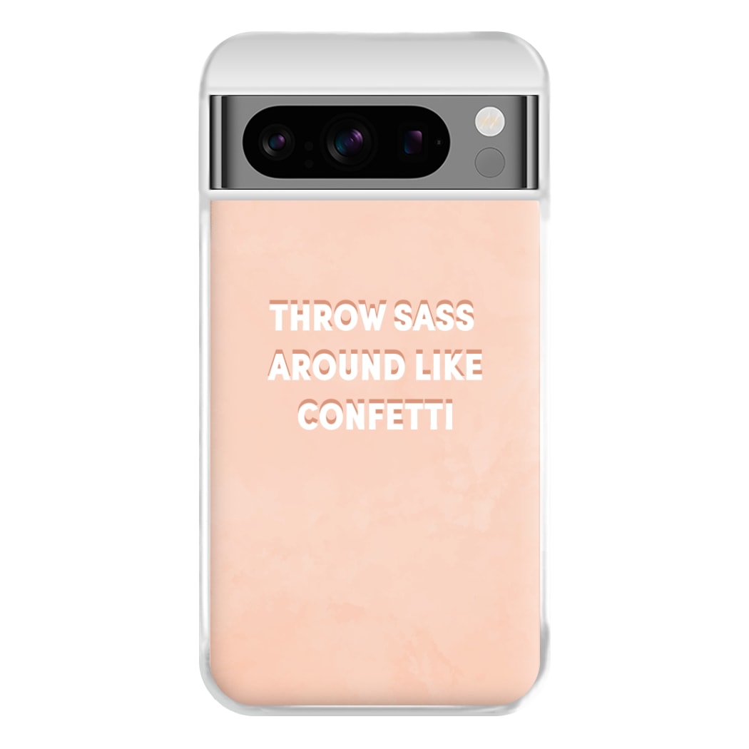 Throw Sass Around Like Confetti Phone Case for Google Pixel 8 Pro