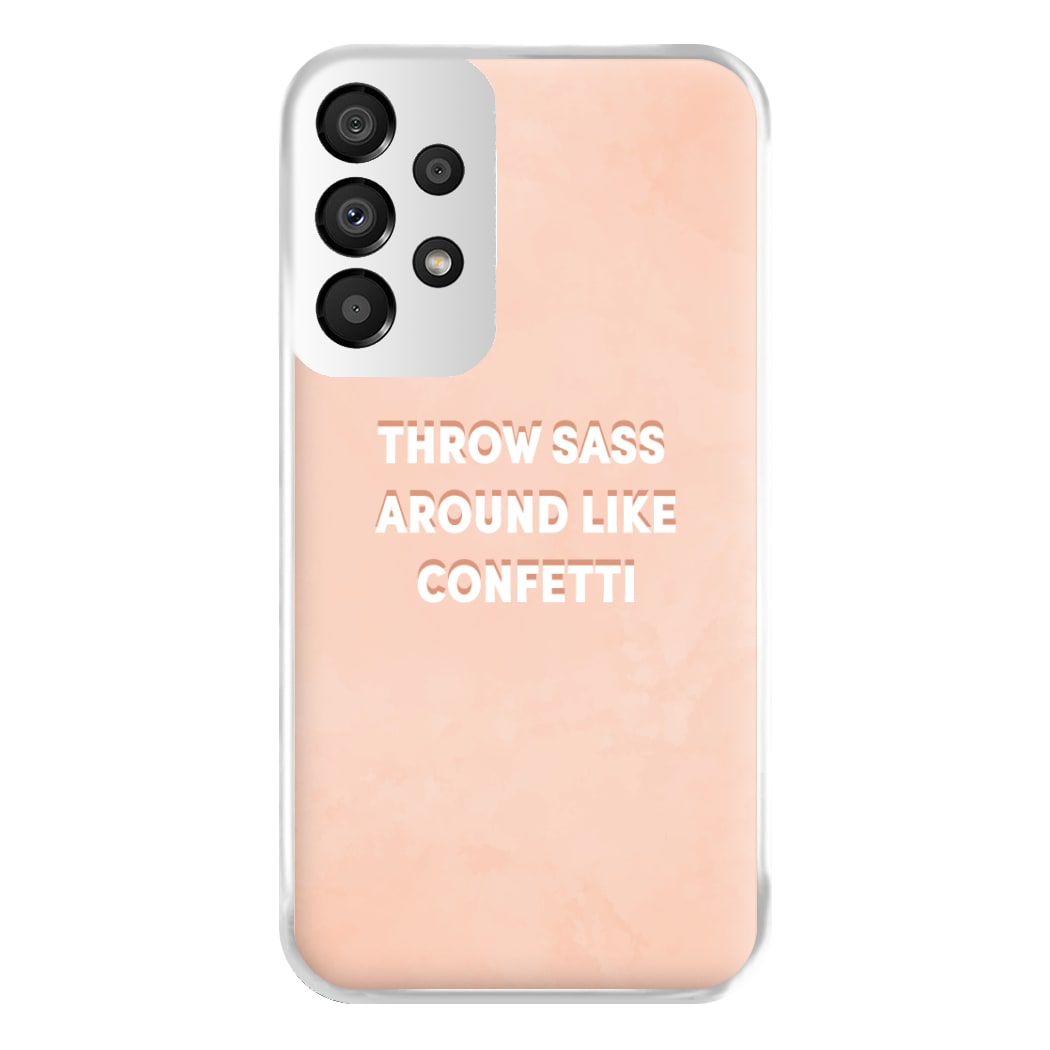 Throw Sass Around Like Confetti Phone Case for Galaxy A33