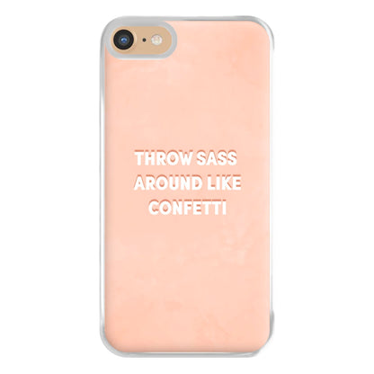 Throw Sass Around Like Confetti Phone Case for iPhone 6 / 7 / 8 / SE