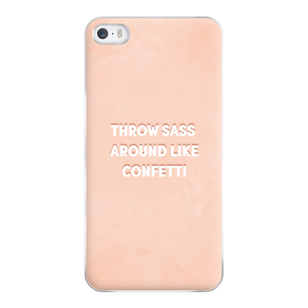 Throw Sass Around Like Confetti Phone Case for iPhone 5 / 5s / SE 2016